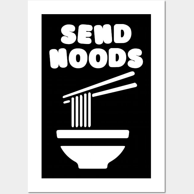 Send Noods Funny Foodie Shirt Wall Art by catterpop